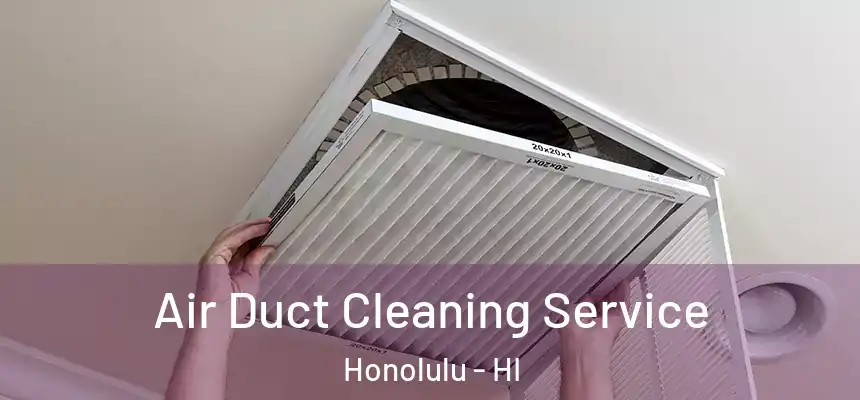  Air Duct Cleaning Service Honolulu - HI