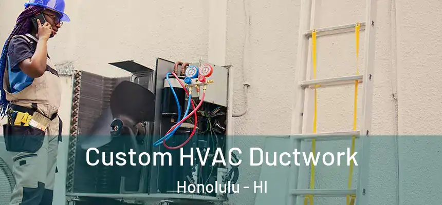  Custom HVAC Ductwork Honolulu - HI