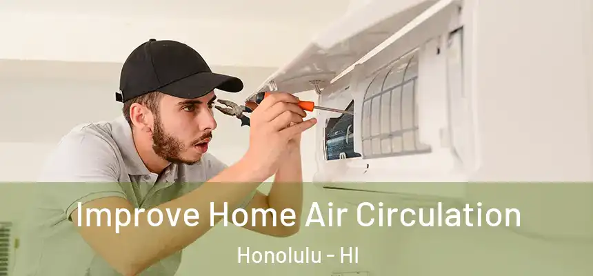 Improve Home Air Circulation Honolulu - HI