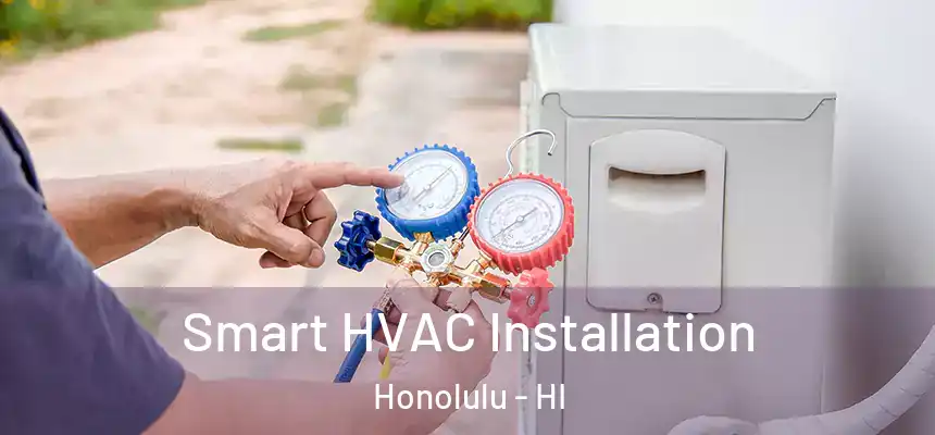 Smart HVAC Installation Honolulu - HI