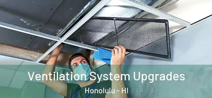 Ventilation System Upgrades Honolulu - HI